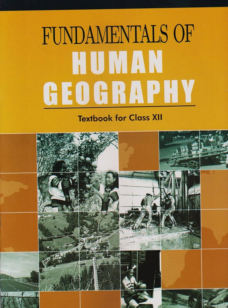 Fundamentals of Human Geography – Geography, Class 12