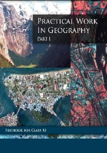 Practical Work in Geography Part I – Geography, Class 11